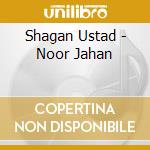 Shagan Ustad - Noor Jahan cd
