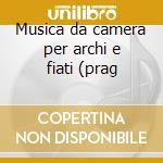 Musica da camera per archi e fiati (prag cd