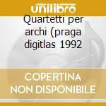 Quartetti per archi (praga digitlas 1992 cd