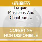 Turquie: Musiciens And Chanteurs Traditionnels cd