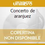 Concerto de aranjuez cd musicale di JoaquÃn Rodrigo