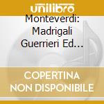 Monteverdi: Madrigali Guerrieri Ed Amorosi (2 Cd) / Various cd musicale di Claudio Monteverdi