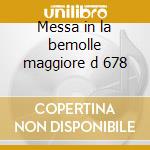 Messa in la bemolle maggiore d 678 cd