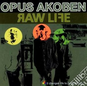 Opus Akoben - Raw Life cd musicale di Akoben Opus