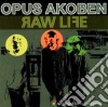 Opus Akoben - Raw Life cd