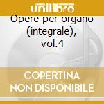 Opere per organo (integrale), vol.4 cd
