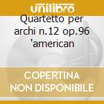 Quartetto per archi n.12 op.96 'american cd