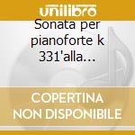 Sonata per pianoforte k 331'alla turca', cd