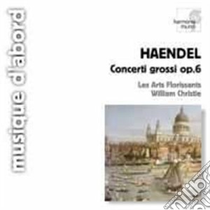 Georg Friedrich Handel - Concerti Grossi Op.6 (nn.1, 2, 6, 7, 10) cd musicale di Handel georg friedri