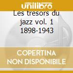 Les tresors du jazz vol. 1 1898-1943 cd