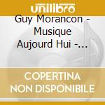 Guy Morancon - Musique Aujourd Hui - Orchestre A Cordes De L Orchestre National De Russie - Jean Thorel cd
