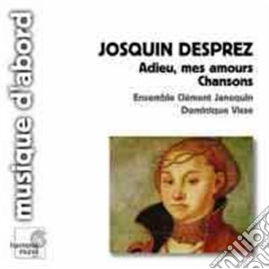 Josquin Desprez - Adieu, Mes Amours - Chansons cd musicale di Josquin Desprez