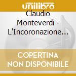 Claudio Monteverdi - L'Incoronazione Di Poppea (3 Cd) cd