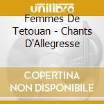 Femmes De Tetouan - Chants D'Allegresse cd