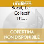 Bocal, Le - Collectif Etc... cd