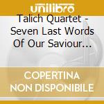 Talich Quartet - Seven Last Words Of Our Saviour On The Cross cd