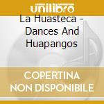 La Huasteca - Dances And Huapangos cd