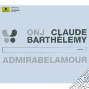 Onj Claude Barthelemy - Admirabelamour cd musicale di Onj claude barthelem