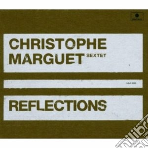 Christophe Marguet Sextet - Reflections cd musicale di Christophe marguet s