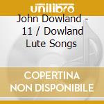 John Dowland - 11 / Dowland Lute Songs cd