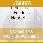 Peter Fitz - Friedrich Hebbel - Tagebuecher cd musicale di Peter Fitz