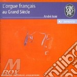 Andre Isoir - L'Orgue Francais Au Grand Siecle