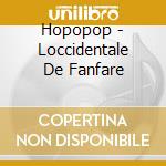 Hopopop - Loccidentale De Fanfare cd