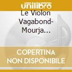 Le Violon Vagabond- Mourja GrafVl/nathalia Gous, Pianoforte cd