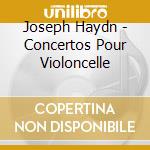 Joseph Haydn - Concertos Pour Violoncelle cd