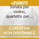 Sonata per violino, quartetto per archi cd