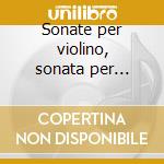 Sonate per violino, sonata per violino e cd