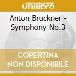 Anton Bruckner - Symphony No.3 cd musicale di Anton Bruckner