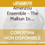 Amenzou Ensemble - The Malhun In Marrakesh cd musicale di Amenzou Ensemble