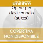 Opere per clavicembalo (suites) cd