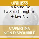 La Route De La Soie (Longbox + Livr / Various (2 Cd) cd musicale di Artisti Vari