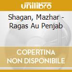 Shagan, Mazhar - Ragas Au Penjab cd