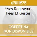 Yves Rousseau - Fees Et Gestes cd