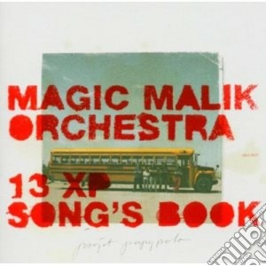 Magic Malik Orchestra - 13 Xp Song's Book cd musicale di Magic malik orchestr
