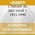 L'histoire du jazz vocal 1 1911-1940 cd