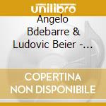Angelo Bdebarre & Ludovic Beier - Entre Amis cd musicale di DEBARRE ANGELO-BEIER LUDOVIC