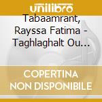 Tabaamrant, Rayssa Fatima - Taghlaghalt Ou L''Echo De L''Atlas cd musicale di FATIMA TABAAMRANT RA