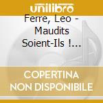 Ferre, Leo - Maudits Soient-Ils ! (Livre-Disque (2 Cd) cd musicale di Ferre, Leo