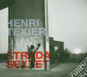 Henri Texier & Strada Sextet - Vivre cd musicale di Henri Texier & Strada Sextet