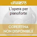 L'opera per pianoforte cd