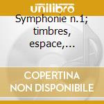 Symphonie n.1; timbres, espace, mouvemen cd