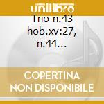 Trio n.43 hob.xv:27, n.44 hob.xv:28, n. cd