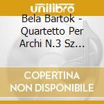 Bela Bartok - Quartetto Per Archi N.3 Sz 85, N.4 Sz 91 (Sacd) cd