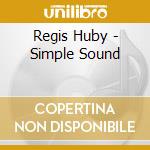 Regis Huby - Simple Sound cd musicale di Huby Regis