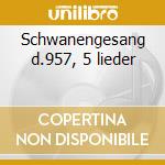 Schwanengesang d.957, 5 lieder cd