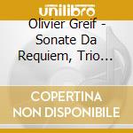 Olivier Greif - Sonate Da Requiem, Trio Avec Piano cd